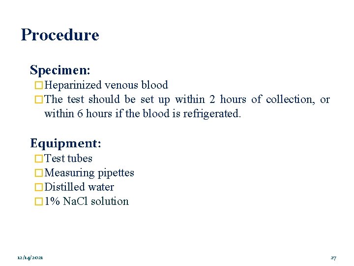 Procedure Specimen: �Heparinized venous blood �The test should be set up within 2 hours
