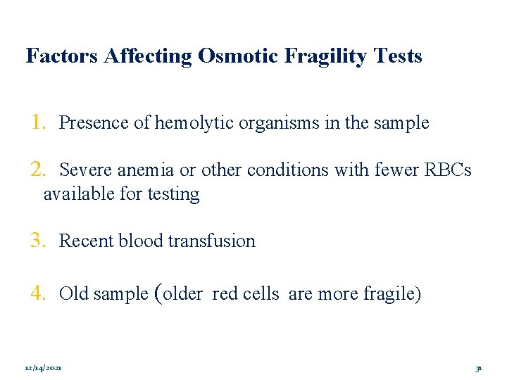 Factors Affecting Osmotic Fragility Tests 1. Presence of hemolytic organisms in the sample 2.