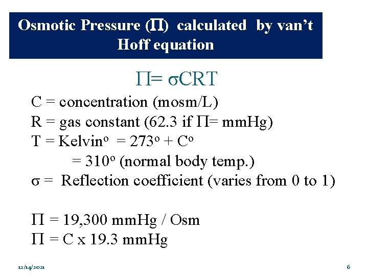 Osmotic Pressure ( ) calculated by van’t Hoff equation P= σCRT C = concentration