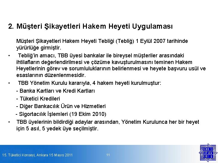 2. Müşteri Şikayetleri Hakem Heyeti Uygulaması • • • Müşteri Şikayetleri Hakem Heyeti Tebliği