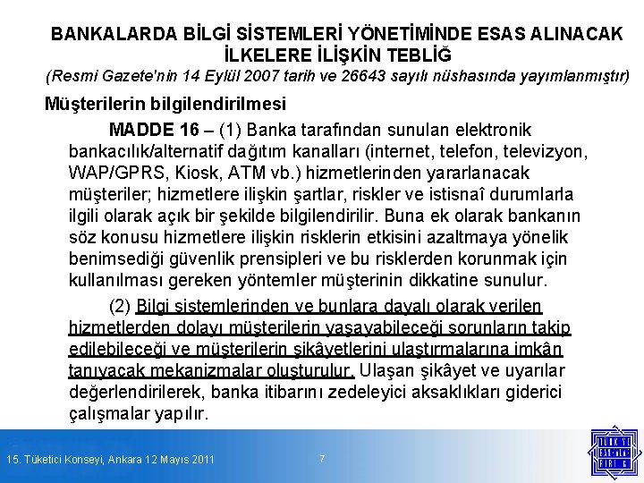 BANKALARDA BİLGİ SİSTEMLERİ YÖNETİMİNDE ESAS ALINACAK İLKELERE İLİŞKİN TEBLİĞ (Resmi Gazete'nin 14 Eylül 2007