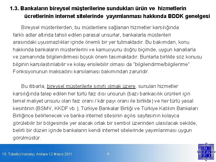 1. 3. Bankaların bireysel müşterilerine sundukları ürün ve hizmetlerin ücretlerinin internet sitelerinde yayımlanması hakkında