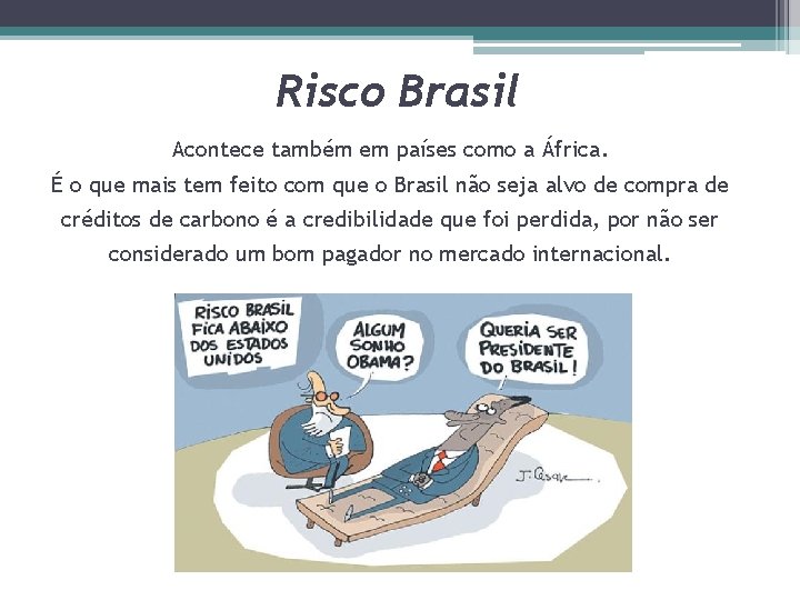 Risco Brasil Acontece também em países como a África. É o que mais tem