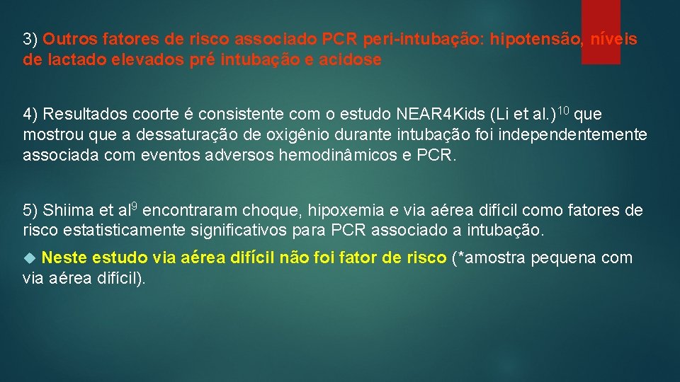 3) Outros fatores de risco associado PCR peri-intubação: hipotensão, níveis de lactado elevados pré