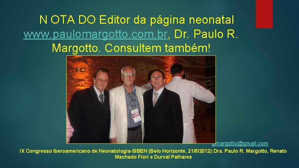 N OTA DO Editor da página neonatal www. paulomargotto. com. br, Dr. Paulo R.
