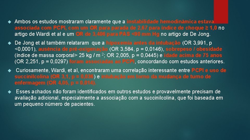  Ambos os estudos mostraram claramente que a instabilidade hemodinâmica estava associada com PCPI,