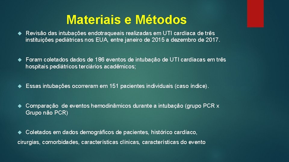 Materiais e Métodos Revisão das intubações endotraqueais realizadas em UTI cardíaca de três instituições
