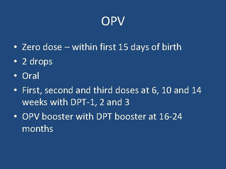 OPV Zero dose – within first 15 days of birth 2 drops Oral First,