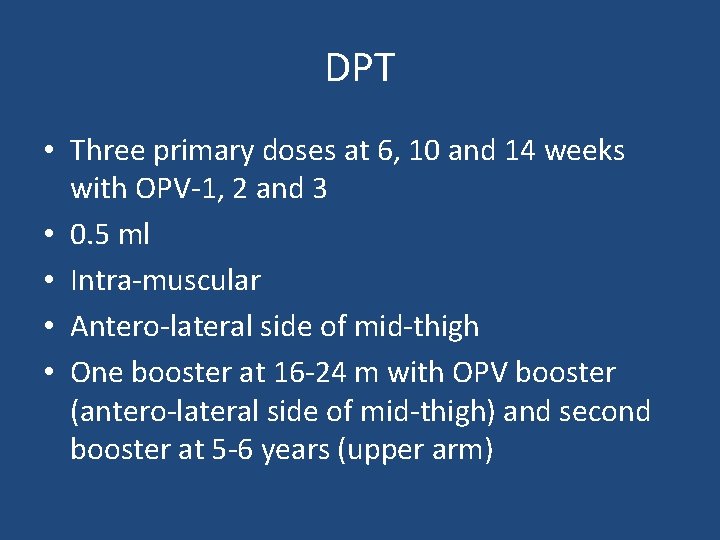 DPT • Three primary doses at 6, 10 and 14 weeks with OPV-1, 2