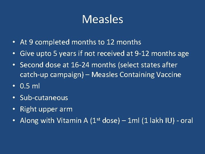 Measles • At 9 completed months to 12 months • Give upto 5 years