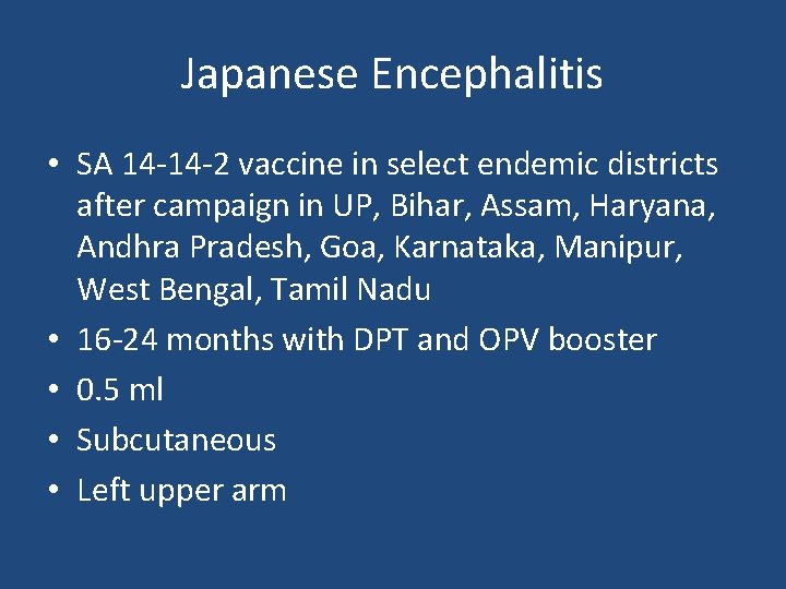 Japanese Encephalitis • SA 14 -14 -2 vaccine in select endemic districts after campaign