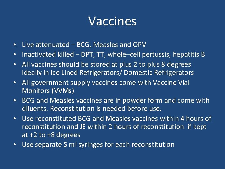 Vaccines • Live attenuated – BCG, Measles and OPV • Inactivated killed – DPT,