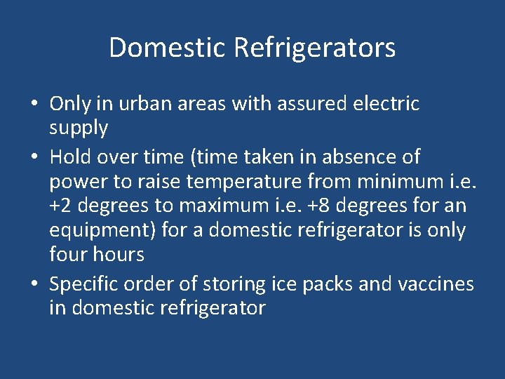Domestic Refrigerators • Only in urban areas with assured electric supply • Hold over