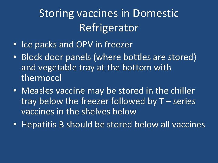 Storing vaccines in Domestic Refrigerator • Ice packs and OPV in freezer • Block