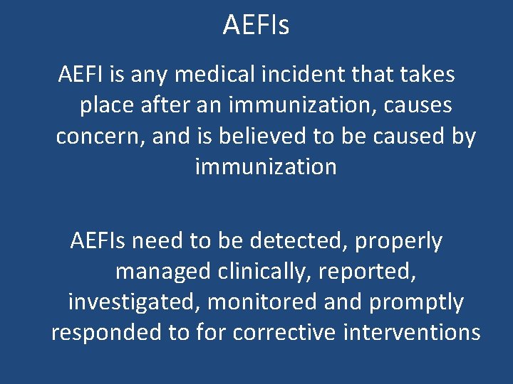 AEFIs AEFI is any medical incident that takes place after an immunization, causes concern,