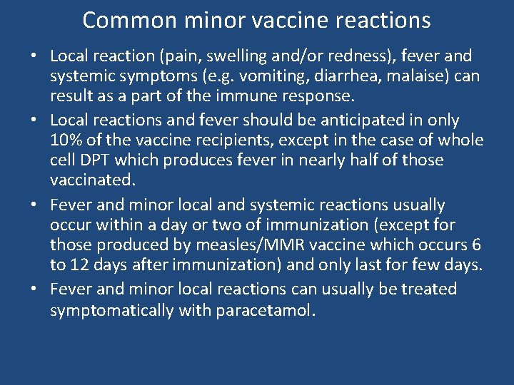 Common minor vaccine reactions • Local reaction (pain, swelling and/or redness), fever and systemic