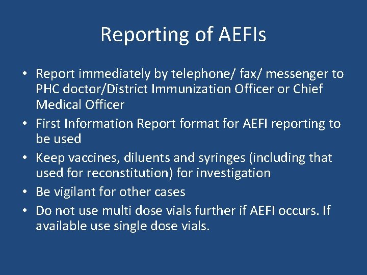 Reporting of AEFIs • Report immediately by telephone/ fax/ messenger to PHC doctor/District Immunization