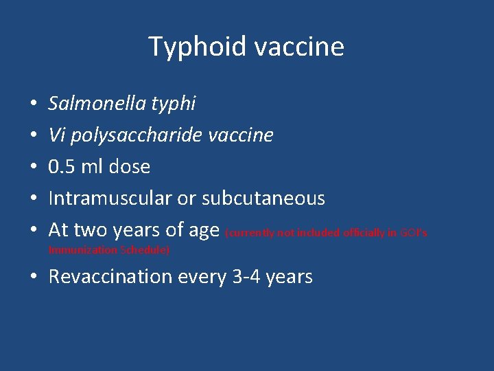 Typhoid vaccine • • • Salmonella typhi Vi polysaccharide vaccine 0. 5 ml dose