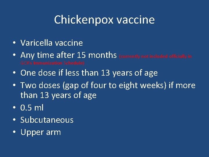 Chickenpox vaccine • Varicella vaccine • Any time after 15 months (currently not included