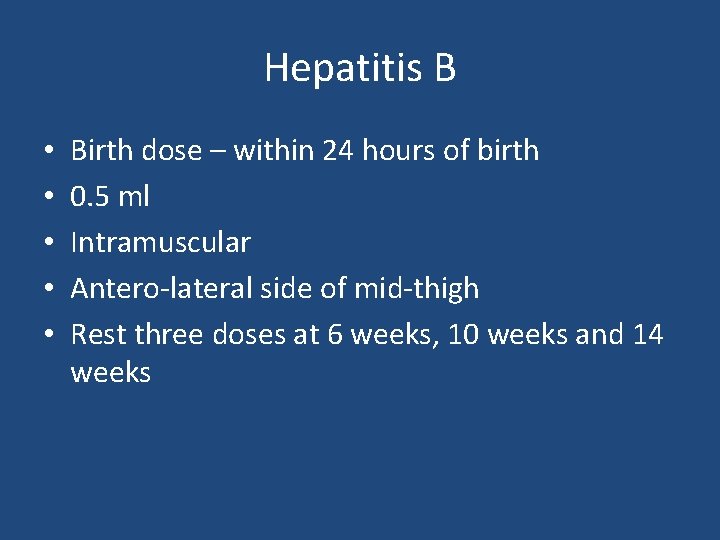 Hepatitis B • • • Birth dose – within 24 hours of birth 0.