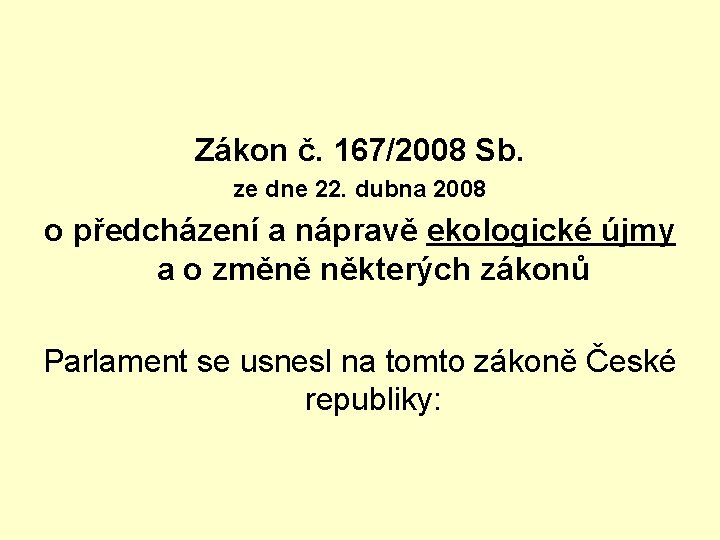 Zákon č. 167/2008 Sb. ze dne 22. dubna 2008 o předcházení a nápravě ekologické