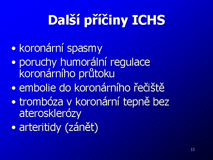 Další příčiny ICHS • koronární spasmy • poruchy humorální regulace koronárního průtoku • embolie