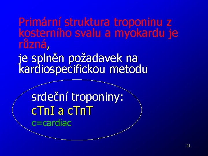 Primární struktura troponinu z kosterního svalu a myokardu je různá, je splněn požadavek na