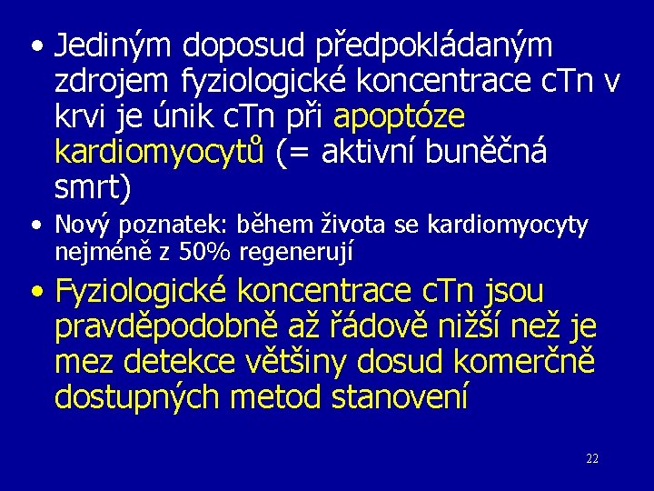  • Jediným doposud předpokládaným zdrojem fyziologické koncentrace c. Tn v krvi je únik