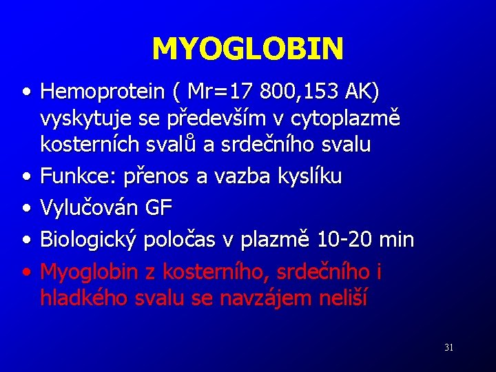 MYOGLOBIN • Hemoprotein ( Mr=17 800, 153 AK) vyskytuje se především v cytoplazmě kosterních