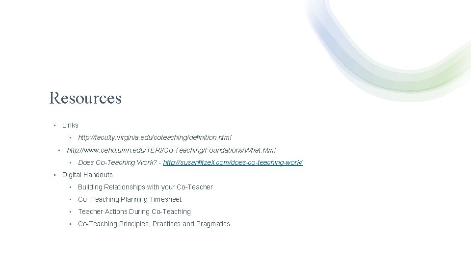 Resources • Links • http: //faculty. virginia. edu/coteaching/definition. html • http: //www. cehd. umn.