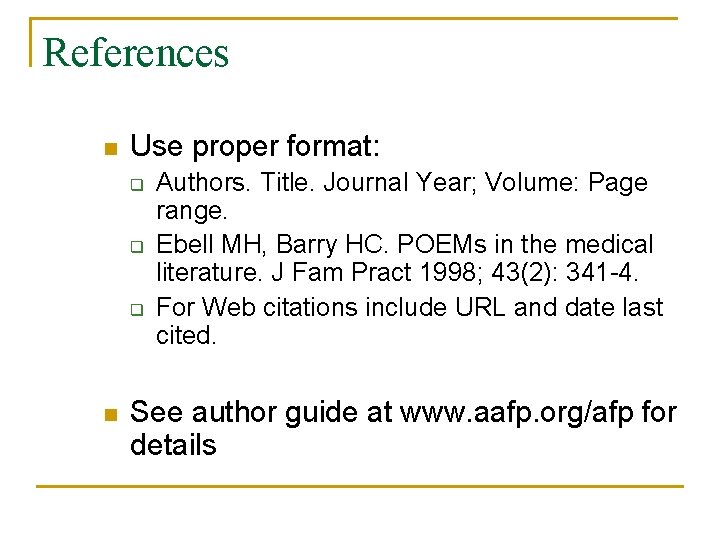 References n Use proper format: q q q n Authors. Title. Journal Year; Volume: