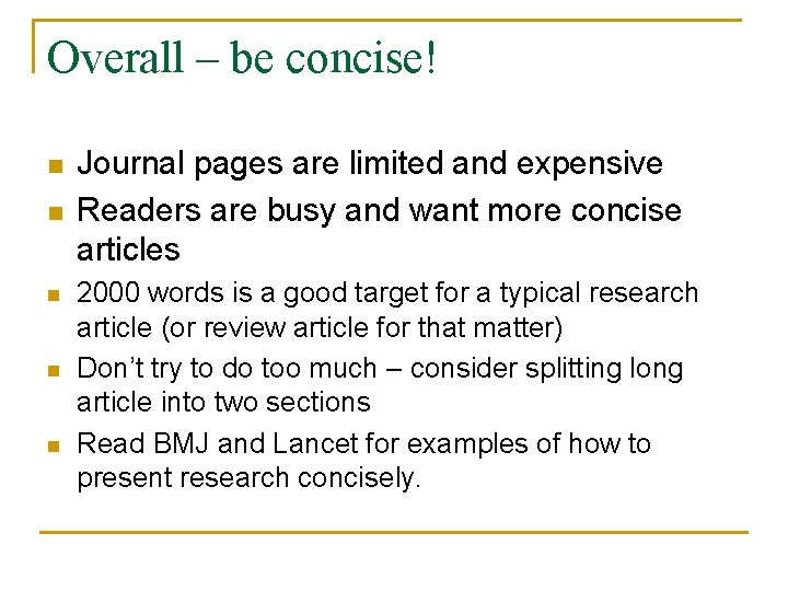 Overall – be concise! n n n Journal pages are limited and expensive Readers