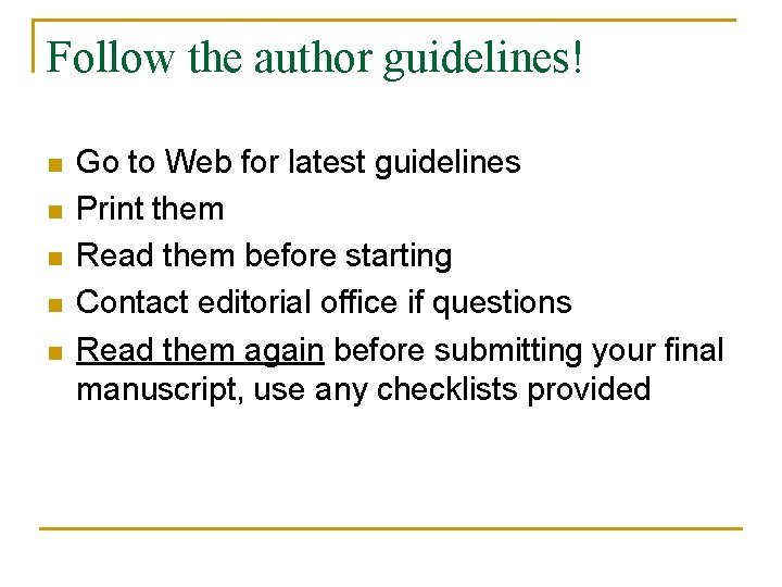 Follow the author guidelines! n n n Go to Web for latest guidelines Print