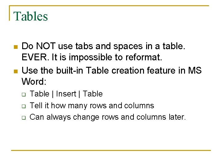 Tables n n Do NOT use tabs and spaces in a table. EVER. It