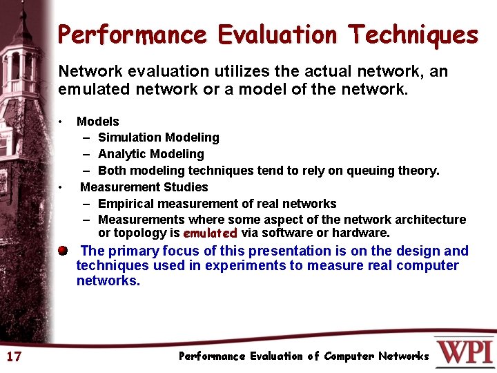 Performance Evaluation Techniques Network evaluation utilizes the actual network, an emulated network or a