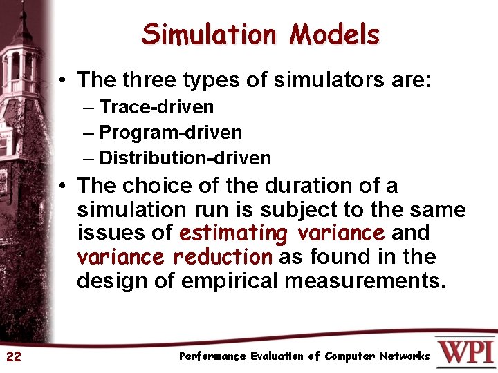 Simulation Models • The three types of simulators are: – Trace-driven – Program-driven –