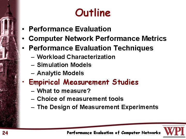 Outline • Performance Evaluation • Computer Network Performance Metrics • Performance Evaluation Techniques –