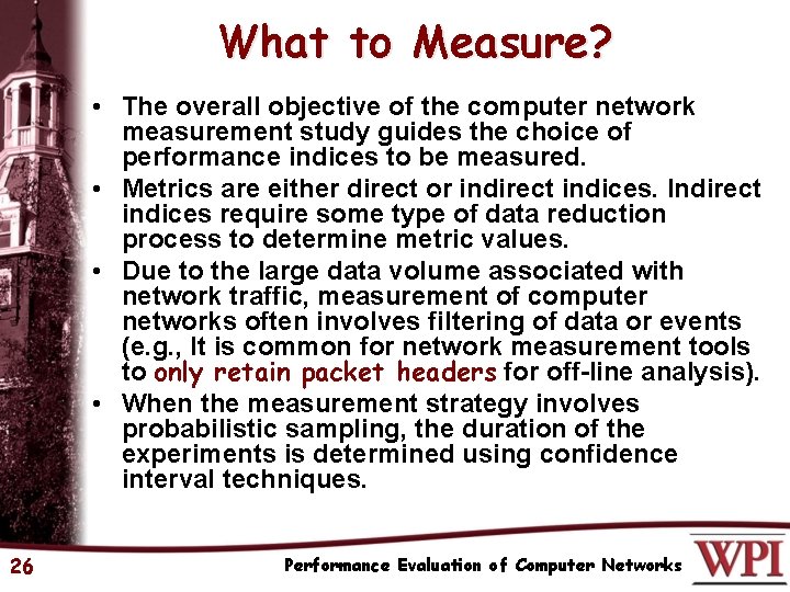 What to Measure? • The overall objective of the computer network measurement study guides