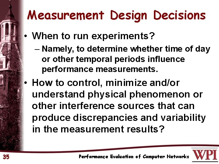 Measurement Design Decisions • When to run experiments? – Namely, to determine whether time