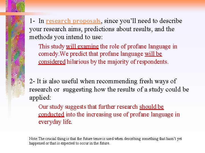 1 - In research proposals, since you’ll need to describe your research aims, predictions