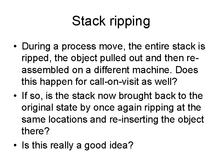 Stack ripping • During a process move, the entire stack is ripped, the object Stack ripping • During a process move, the entire stack is ripped, the object