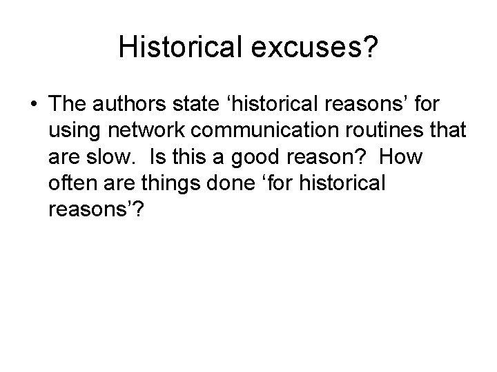 Historical excuses? • The authors state ‘historical reasons’ for using network communication routines that Historical excuses? • The authors state ‘historical reasons’ for using network communication routines that