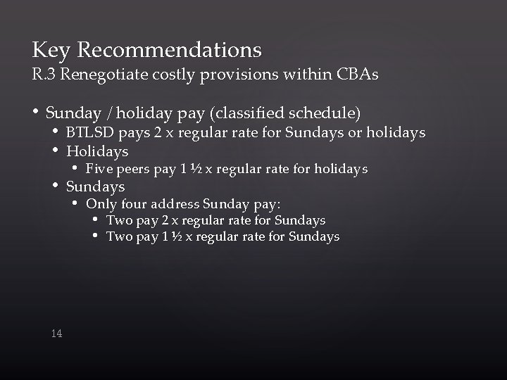 Key Recommendations R. 3 Renegotiate costly provisions within CBAs • Sunday / holiday pay