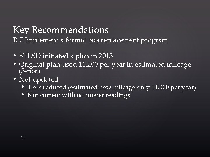 Key Recommendations R. 7 Implement a formal bus replacement program • BTLSD initiated a