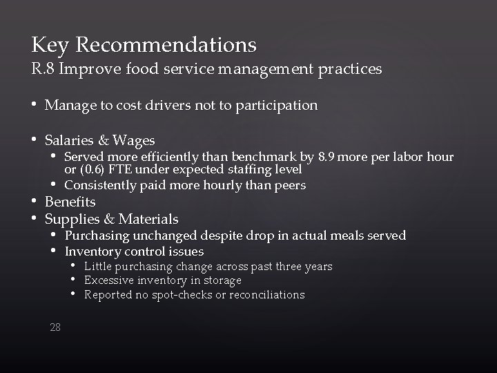 Key Recommendations R. 8 Improve food service management practices • Manage to cost drivers