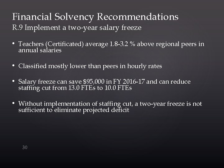 Financial Solvency Recommendations R. 9 Implement a two-year salary freeze • Teachers (Certificated) average