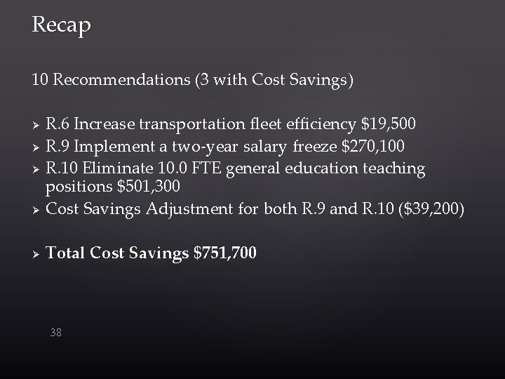Recap 10 Recommendations (3 with Cost Savings) Ø R. 6 Increase transportation fleet efficiency