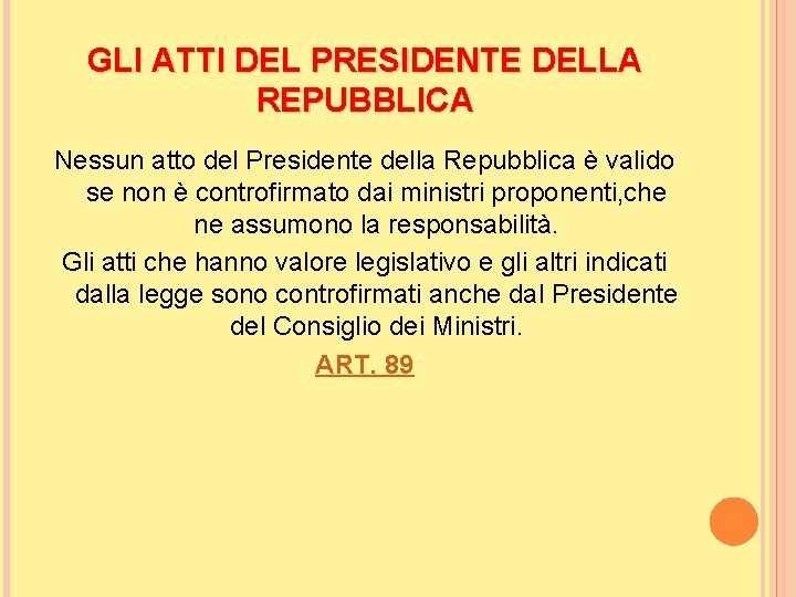 GLI ATTI DEL PRESIDENTE DELLA REPUBBLICA Nessun atto del Presidente della Repubblica è valido