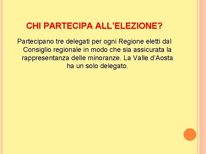 CHI PARTECIPA ALL’ELEZIONE? Partecipano tre delegati per ogni Regione eletti dal Consiglio regionale in