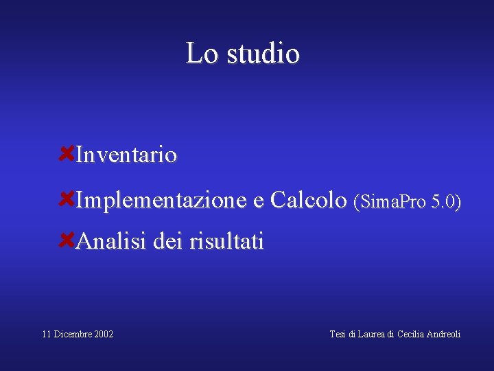 Lo studio Inventario Implementazione e Calcolo (Sima. Pro 5. 0) Analisi dei risultati 11